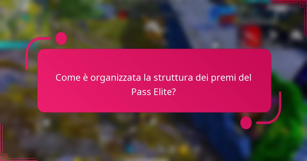 Come è organizzata la struttura dei premi del Pass Elite?