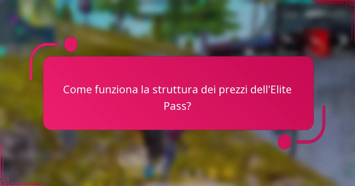 Come funziona la struttura dei prezzi dell'Elite Pass?
