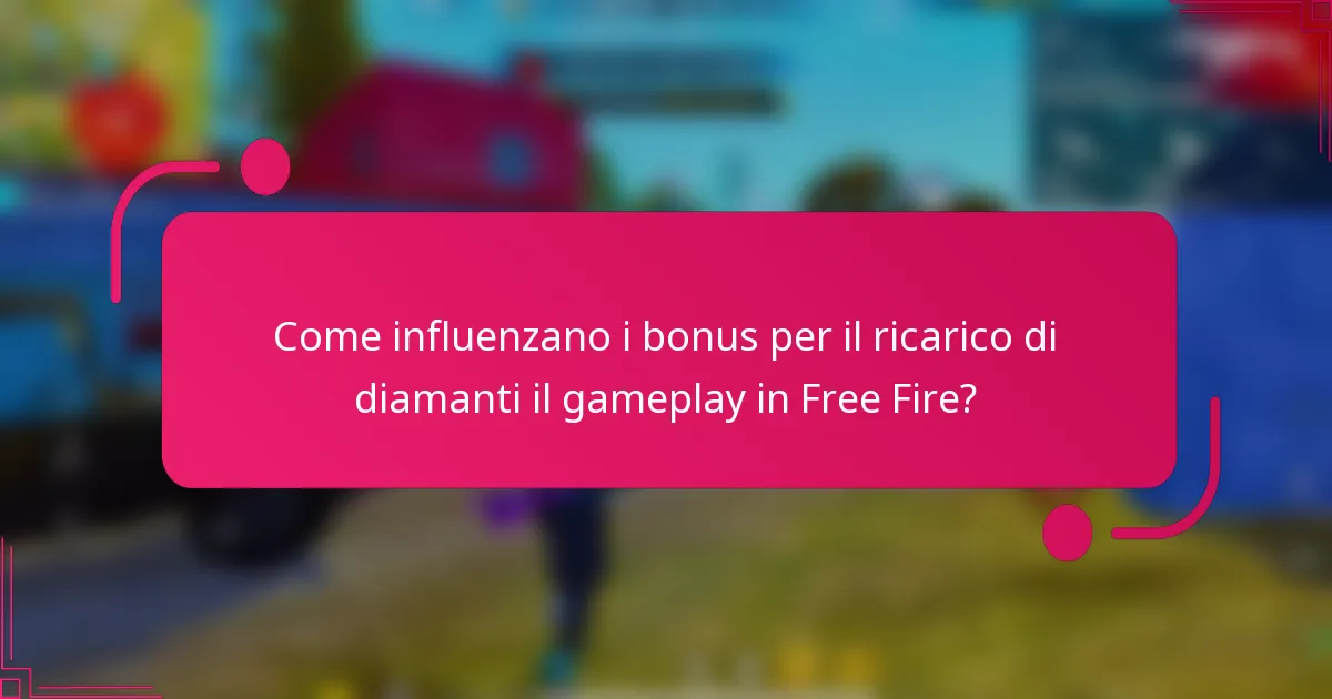 Come influenzano i bonus per il ricarico di diamanti il gameplay in Free Fire?