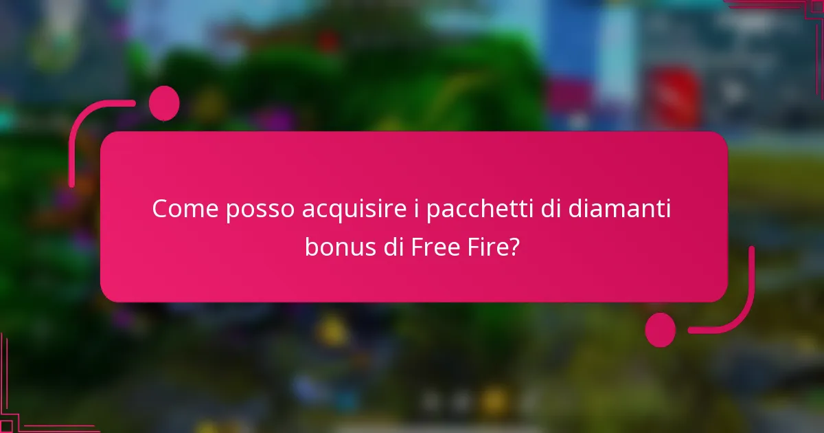 Come posso acquisire i pacchetti di diamanti bonus di Free Fire?