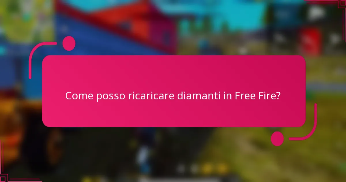 Come posso ricaricare diamanti in Free Fire?