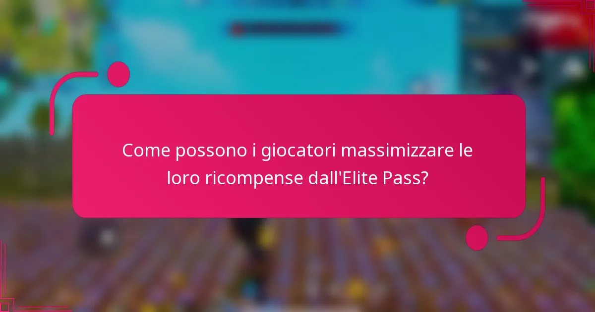 Come possono i giocatori massimizzare le loro ricompense dall'Elite Pass?