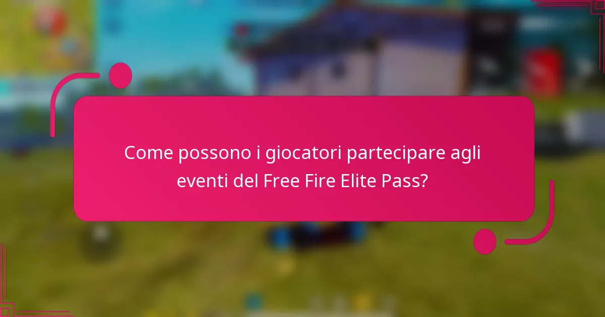 Come possono i giocatori partecipare agli eventi del Free Fire Elite Pass?