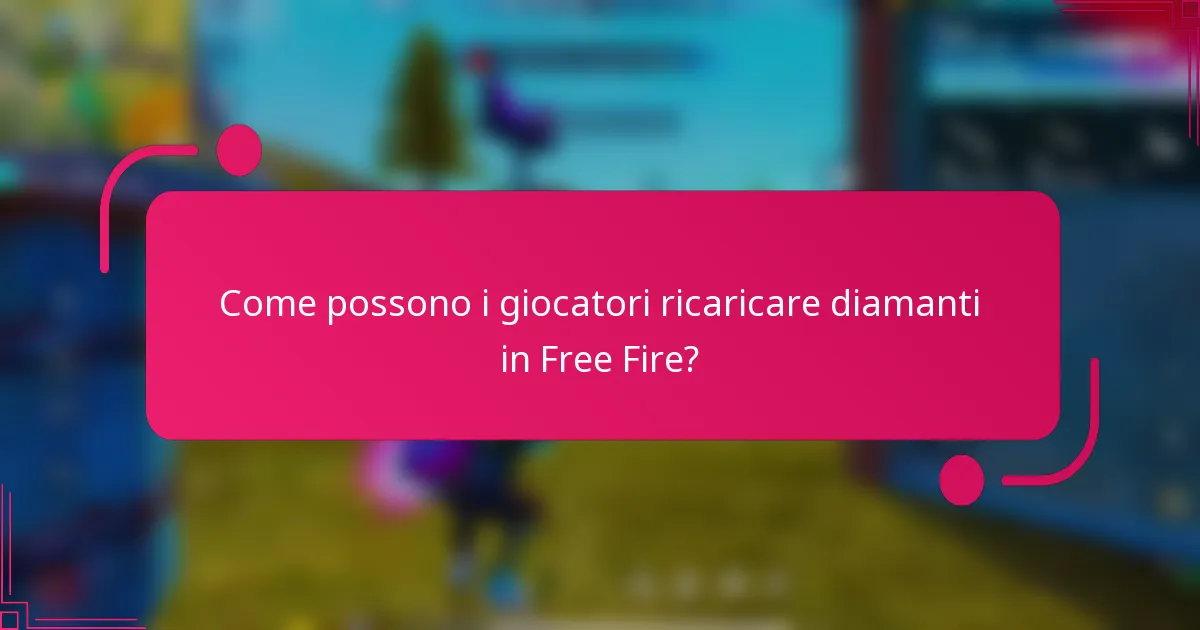 Come possono i giocatori ricaricare diamanti in Free Fire?
