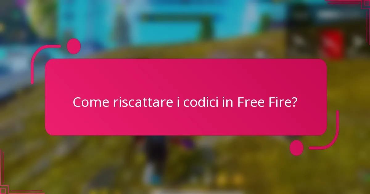 Come riscattare i codici in Free Fire?