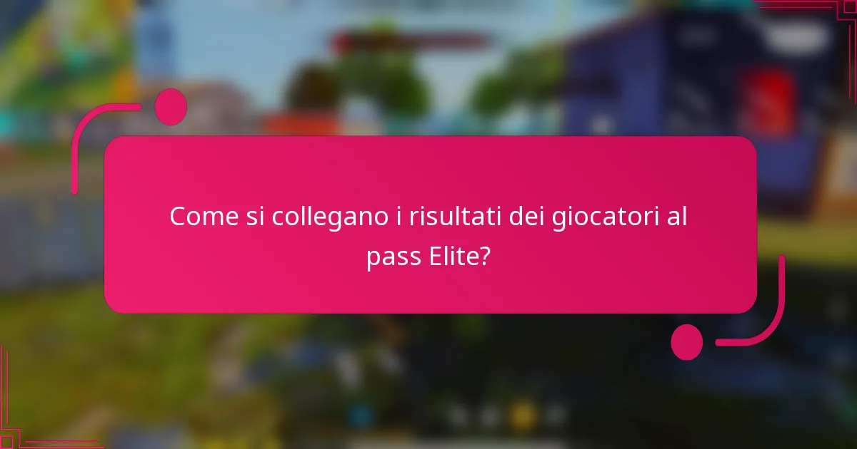 Come si collegano i risultati dei giocatori al pass Elite?