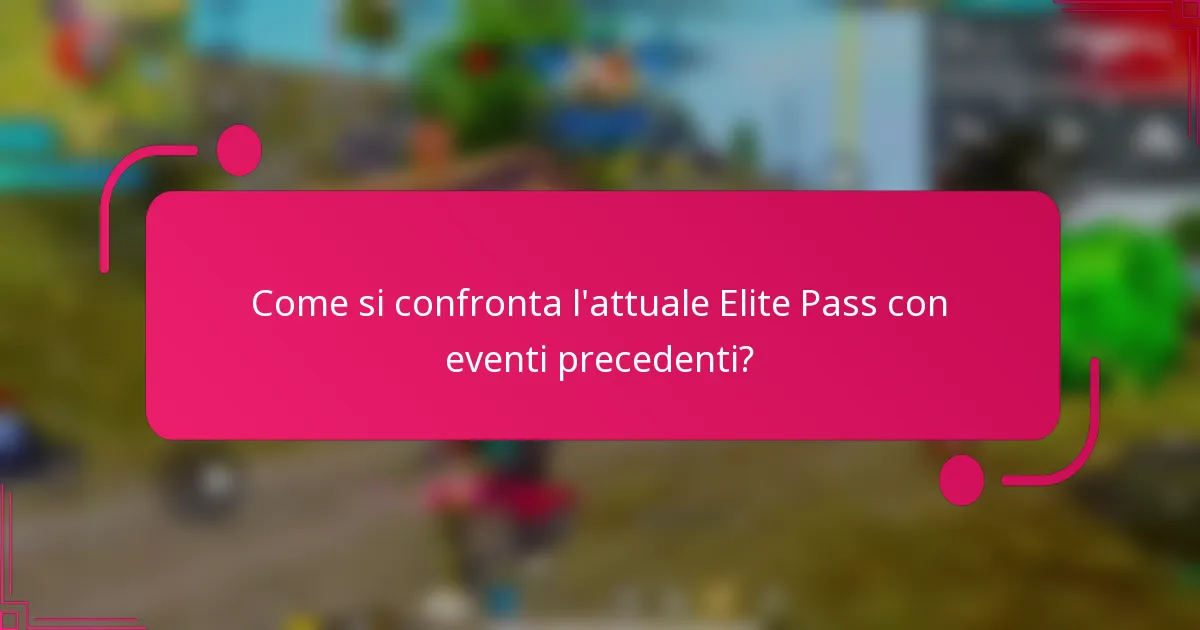 Come si confronta l'attuale Elite Pass con eventi precedenti?