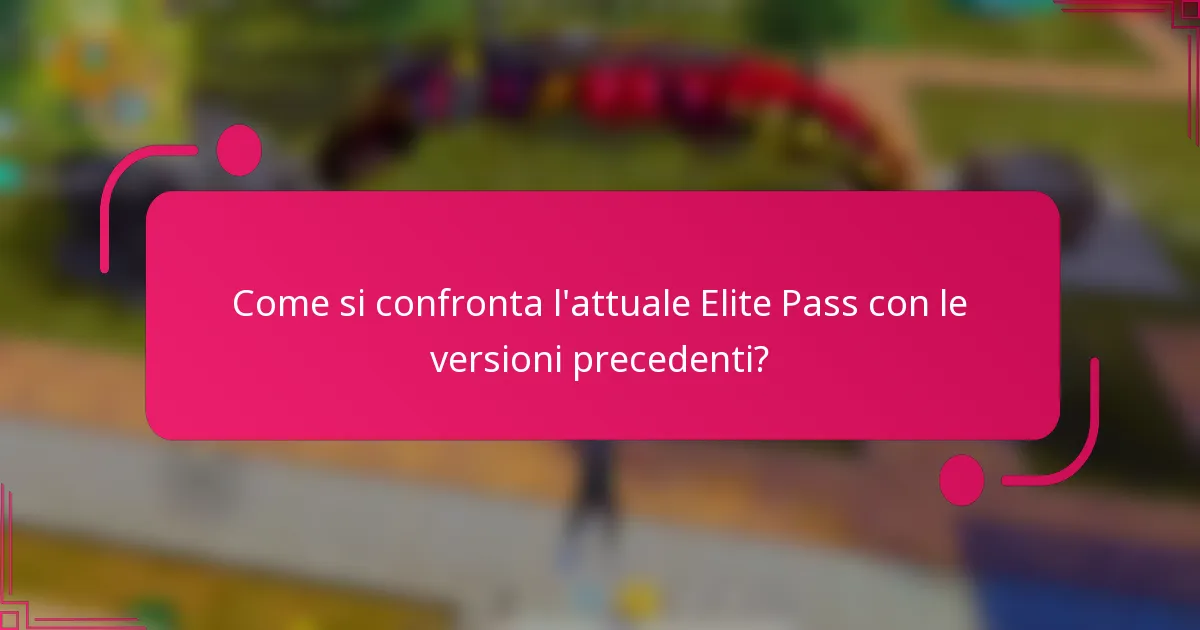 Come si confronta l'attuale Elite Pass con le versioni precedenti?
