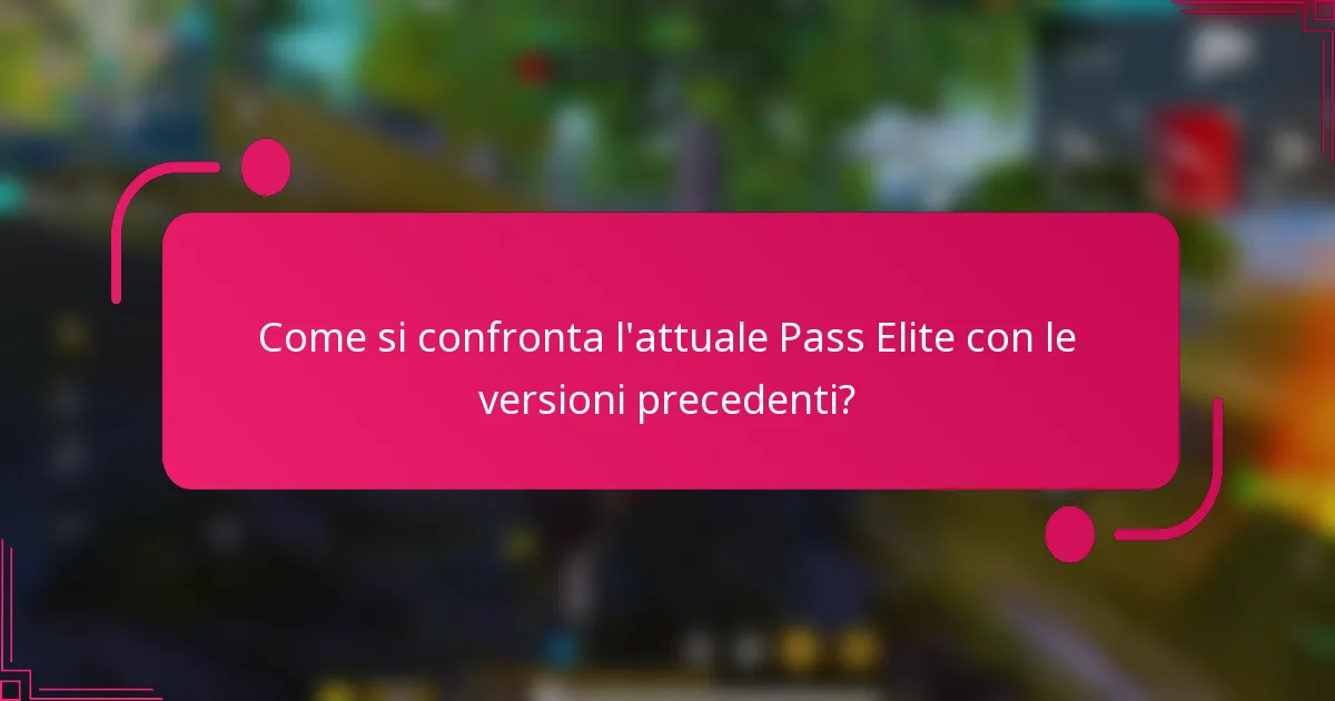 Come si confronta l'attuale Pass Elite con le versioni precedenti?