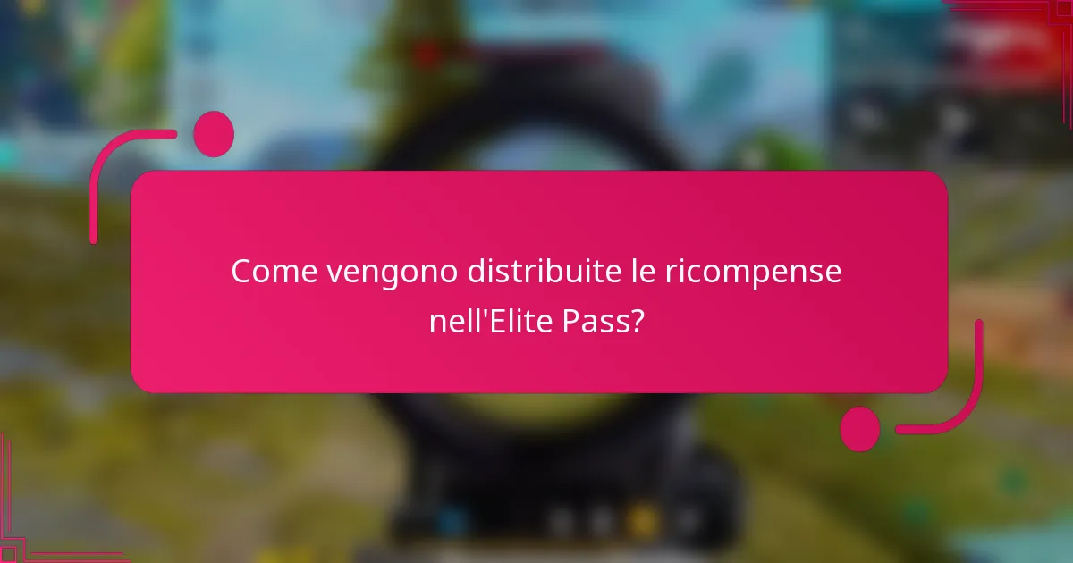 Come vengono distribuite le ricompense nell'Elite Pass?
