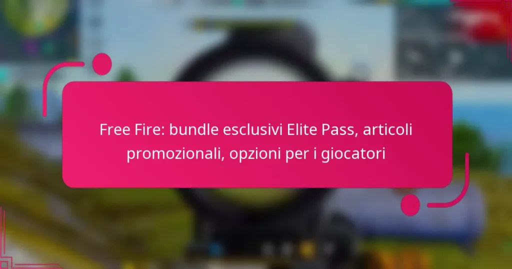 Free Fire: bundle esclusivi Elite Pass, articoli promozionali, opzioni per i giocatori