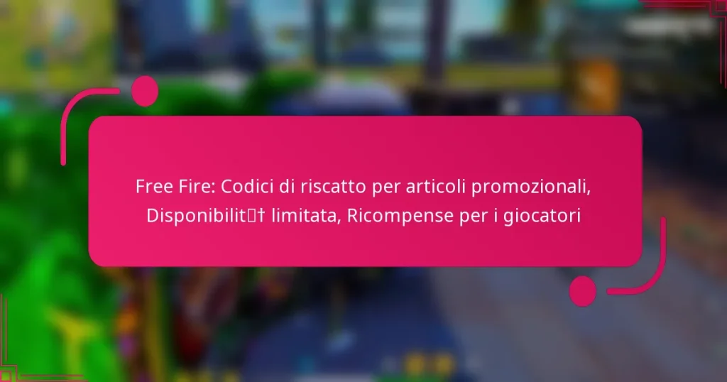 Free Fire: Codici di riscatto per articoli promozionali, Disponibilità limitata, Ricompense per i giocatori