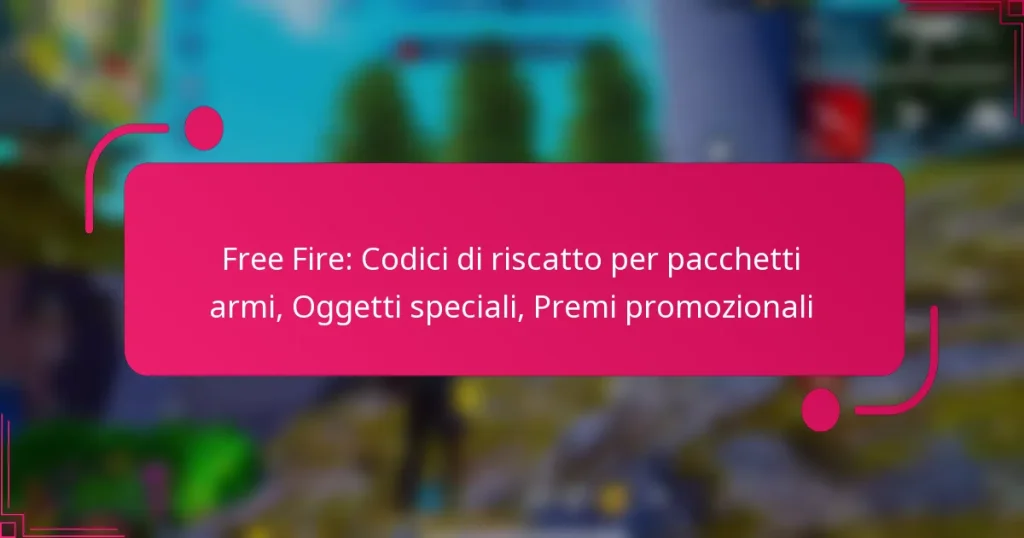 Free Fire: Codici di riscatto per pacchetti armi, Oggetti speciali, Premi promozionali