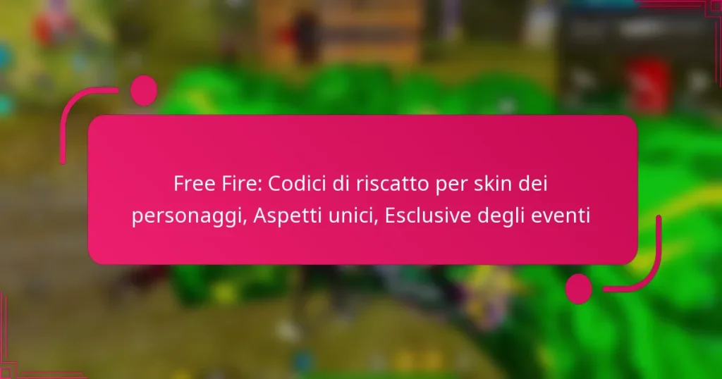 Free Fire: Codici di riscatto per skin dei personaggi, Aspetti unici, Esclusive degli eventi