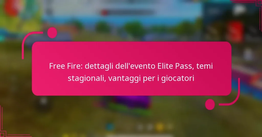 Free Fire: dettagli dell’evento Elite Pass, temi stagionali, vantaggi per i giocatori