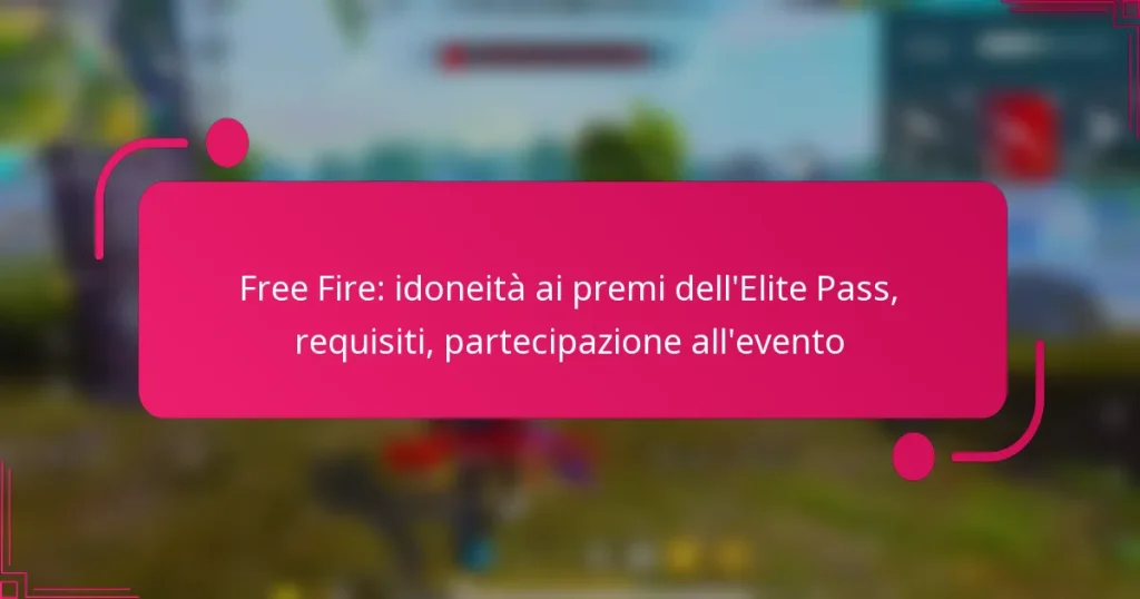 Free Fire: idoneità ai premi dell’Elite Pass, requisiti, partecipazione all’evento
