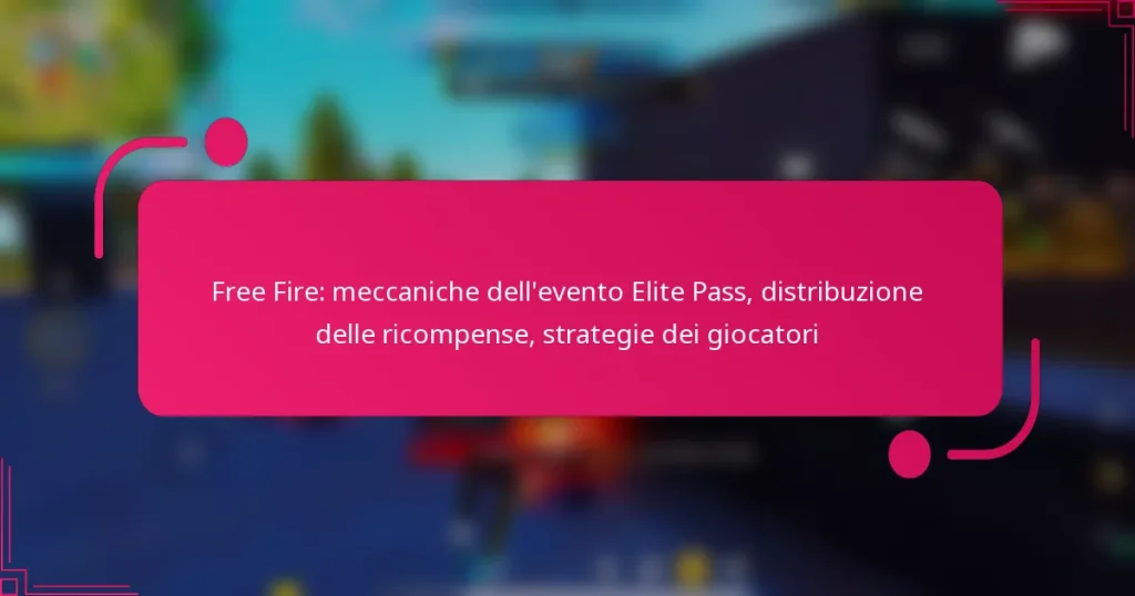 Free Fire: meccaniche dell’evento Elite Pass, distribuzione delle ricompense, strategie dei giocatori