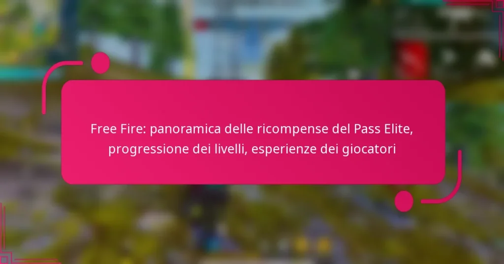 Free Fire: panoramica delle ricompense del Pass Elite, progressione dei livelli, esperienze dei giocatori