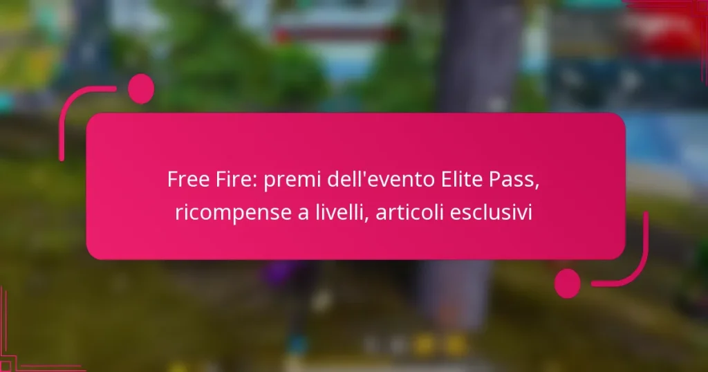 Free Fire: premi dell’evento Elite Pass, ricompense a livelli, articoli esclusivi