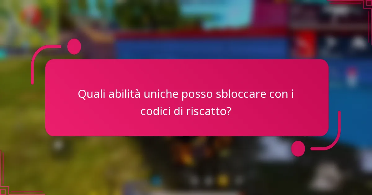 Quali abilità uniche posso sbloccare con i codici di riscatto?