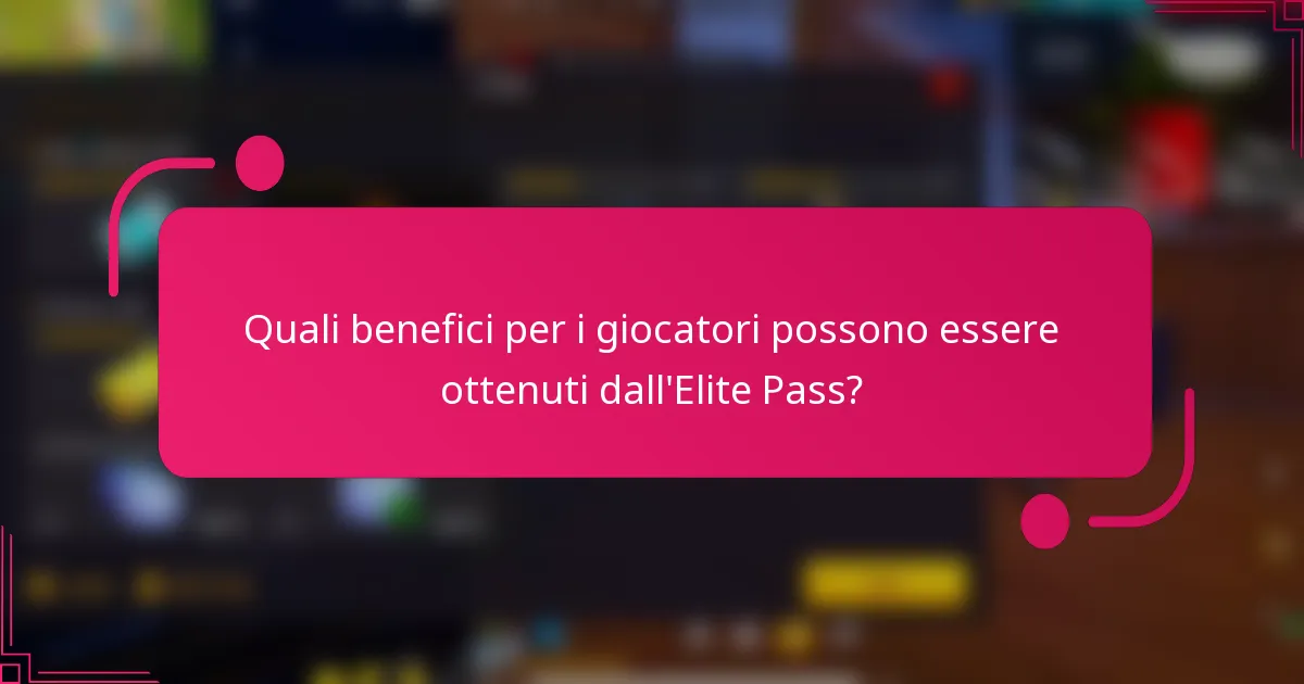 Quali benefici per i giocatori possono essere ottenuti dall'Elite Pass?