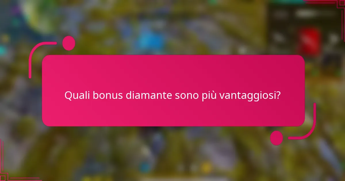 Quali bonus diamante sono più vantaggiosi?