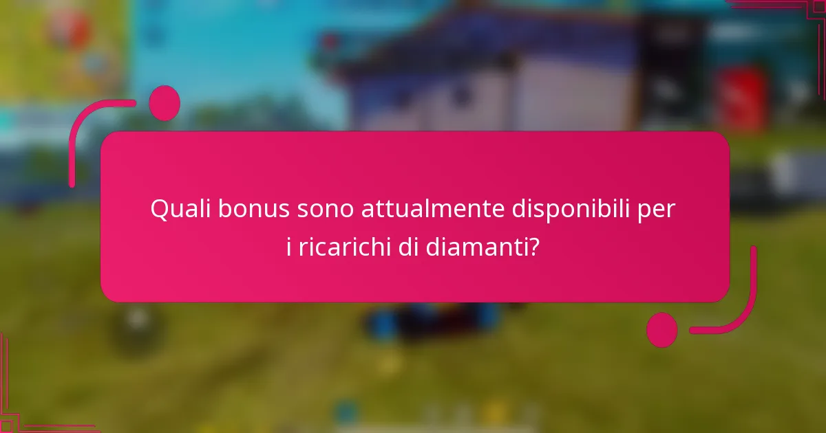 Quali bonus sono attualmente disponibili per i ricarichi di diamanti?