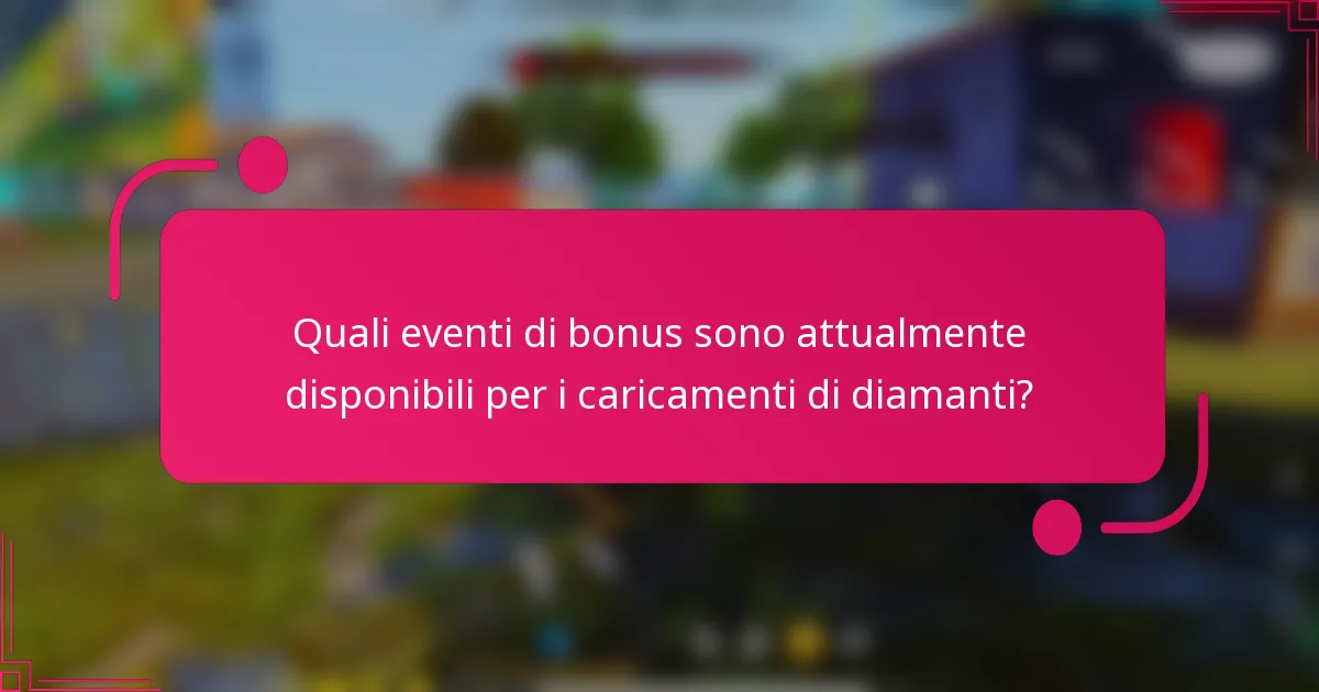 Quali eventi di bonus sono attualmente disponibili per i caricamenti di diamanti?