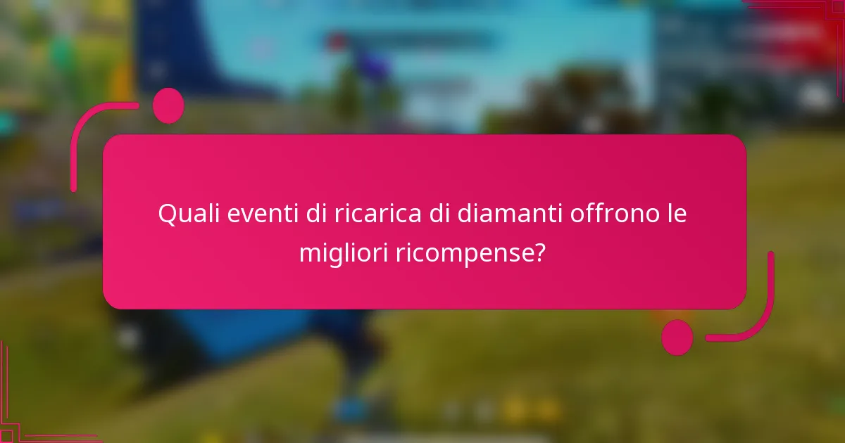 Quali eventi di ricarica di diamanti offrono le migliori ricompense?