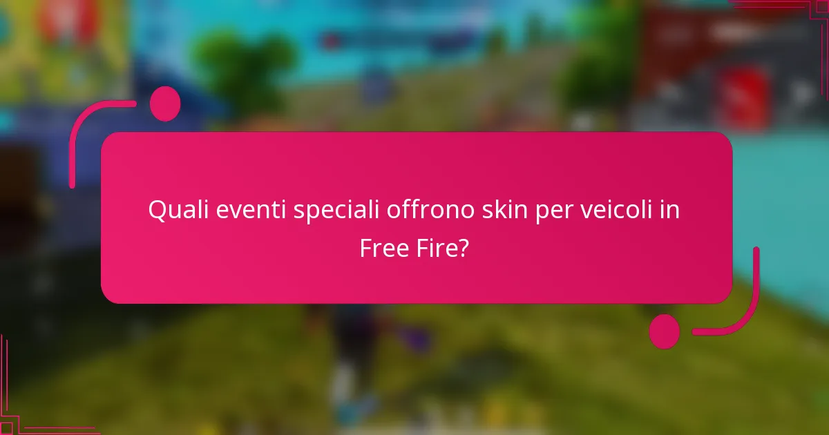 Quali eventi speciali offrono skin per veicoli in Free Fire?