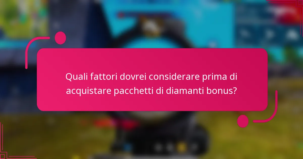 Quali fattori dovrei considerare prima di acquistare pacchetti di diamanti bonus?