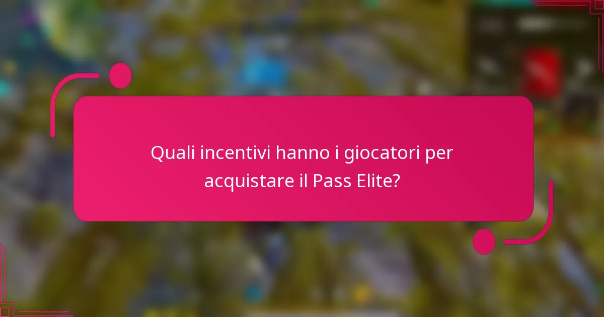 Quali incentivi hanno i giocatori per acquistare il Pass Elite?