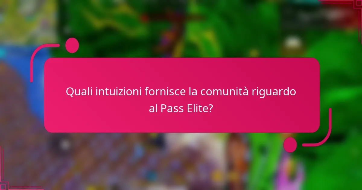 Quali intuizioni fornisce la comunità riguardo al Pass Elite?