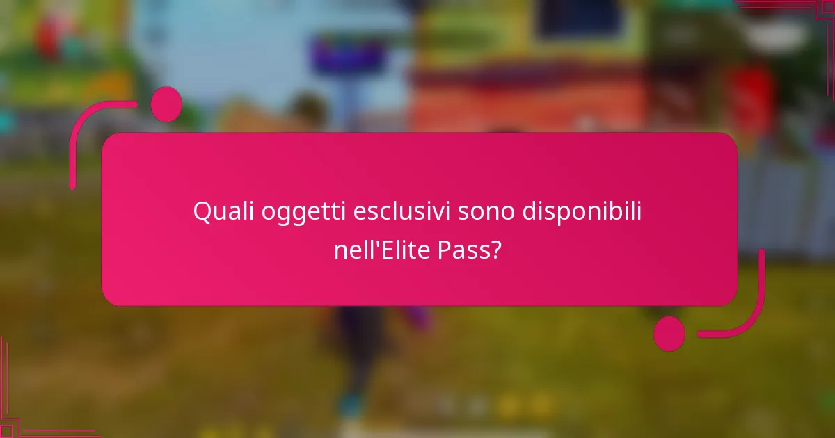 Quali oggetti esclusivi sono disponibili nell'Elite Pass?