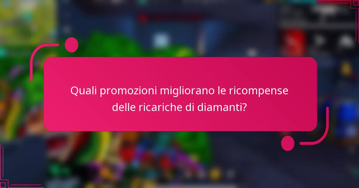Quali promozioni migliorano le ricompense delle ricariche di diamanti?