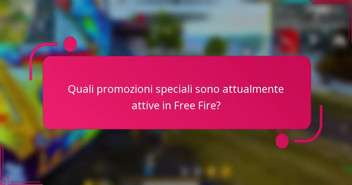 Quali promozioni speciali sono attualmente attive in Free Fire?