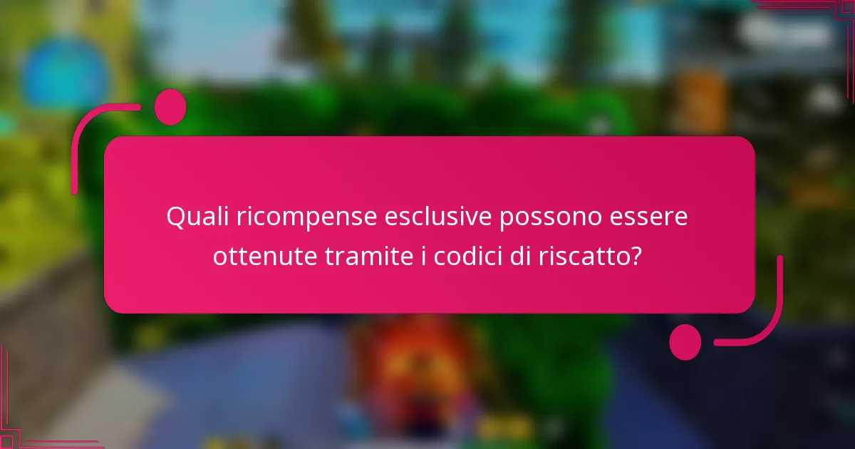 Quali ricompense esclusive possono essere ottenute tramite i codici di riscatto?