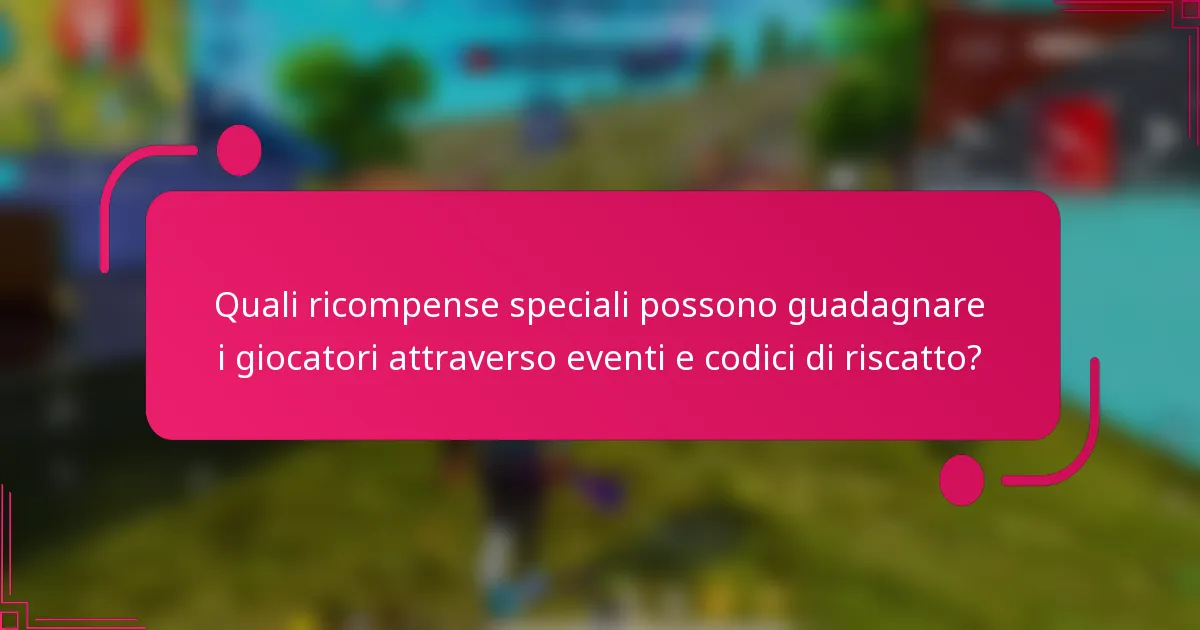Quali ricompense speciali possono guadagnare i giocatori attraverso eventi e codici di riscatto?