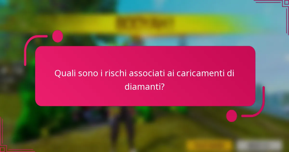 Quali sono i rischi associati ai caricamenti di diamanti?