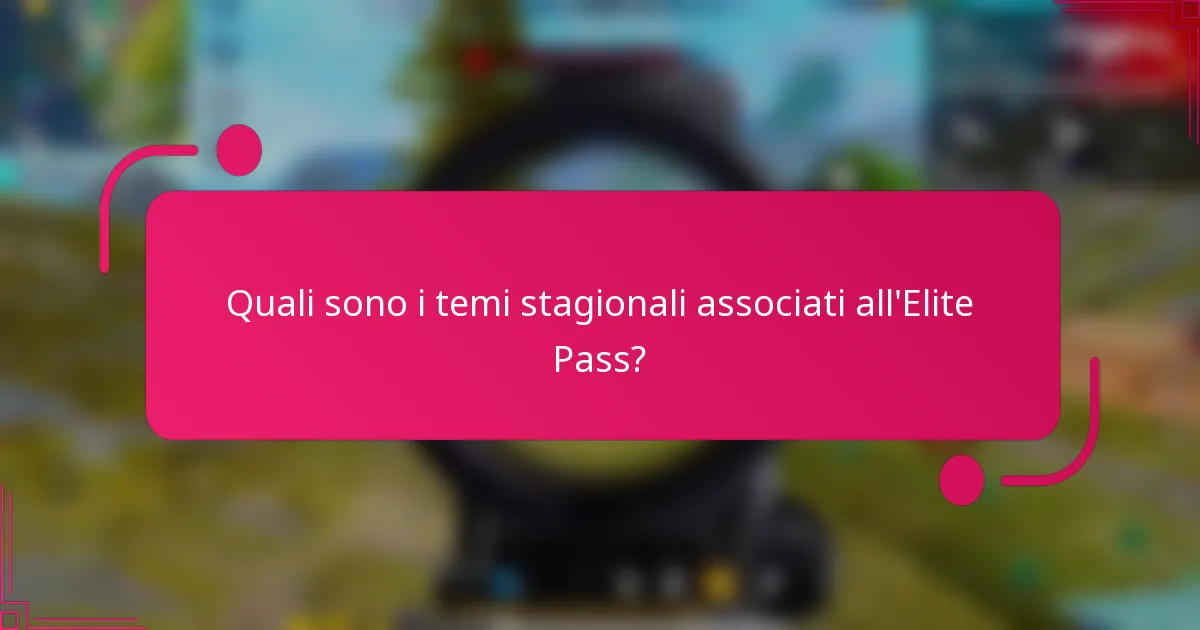 Quali sono i temi stagionali associati all'Elite Pass?