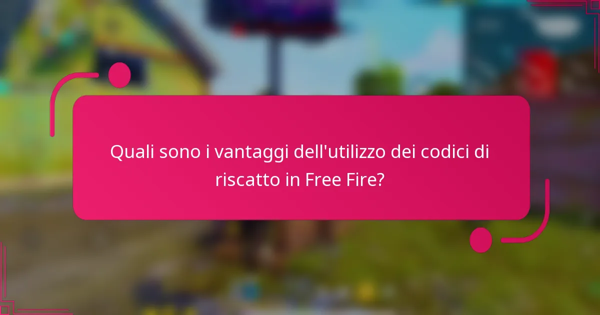 Quali sono i vantaggi dell'utilizzo dei codici di riscatto in Free Fire?
