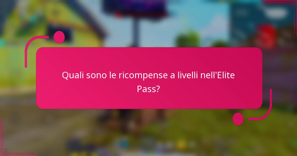 Quali sono le ricompense a livelli nell'Elite Pass?