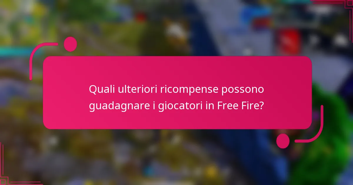 Quali ulteriori ricompense possono guadagnare i giocatori in Free Fire?