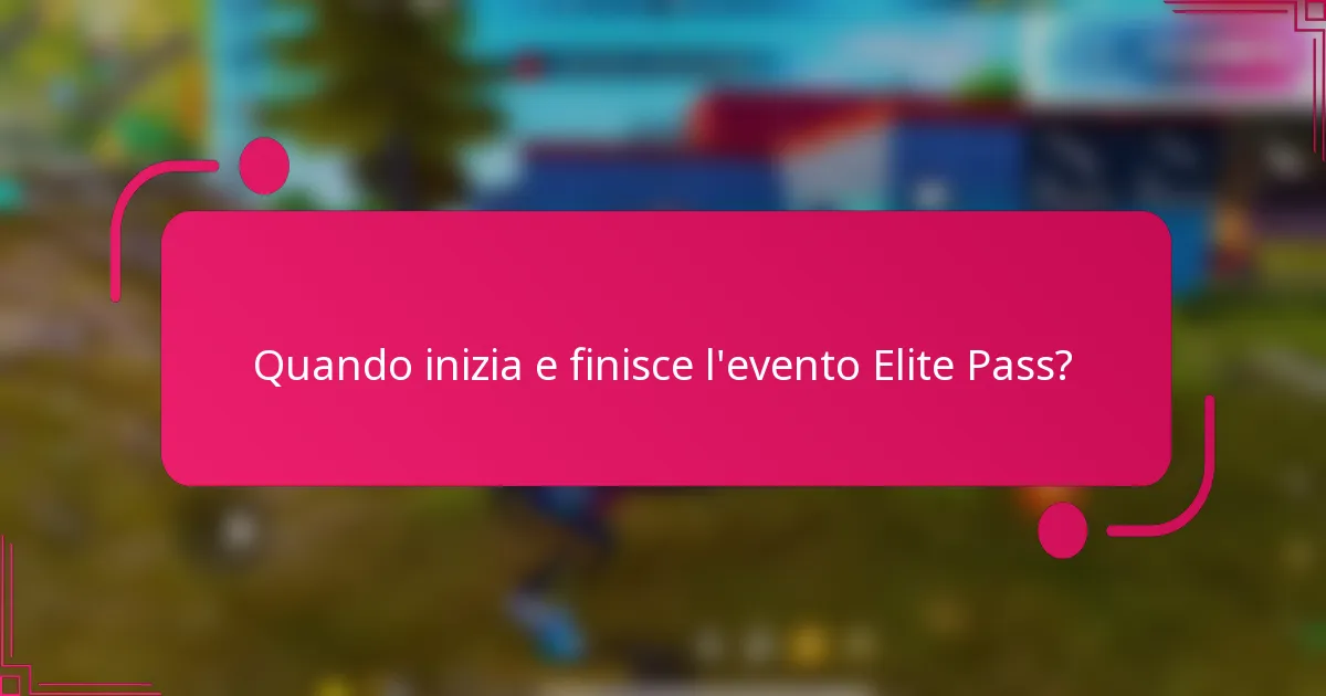 Quando inizia e finisce l'evento Elite Pass?