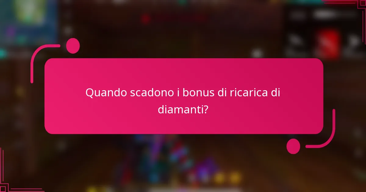 Quando scadono i bonus di ricarica di diamanti?